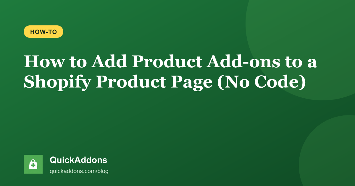 QuickAddons blog cover: how to add product add-ons to Shopify